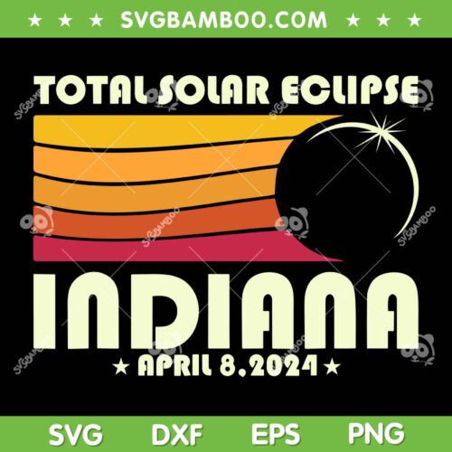 Indiana Total Solar Eclipse 2024 SVG PNG, Indiana USA Totality SVG, Retro Indiana April 8 2024 DXF SVG PNG EPS