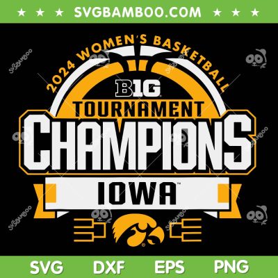 Iowa Hawkeyes Big Ten Champions 2024 SVG, Women's Basketball Iowa Champions SVG, Big Tournament Champions Iowa DXF SVG PNG EPS Iowa Hawkeyes Big Ten Champions 2024 SVG, Women's Basketball Iowa Champions SVG, Big Tournament Champions Iowa DXF SVG PNG EPS