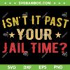Isn't It Past Your Jail Time SVG, Donald Trump Funny Saying SVG, Trump 2024 DXF SVG PNG EPS Isn't It Past Your Jail Time SVG, Donald Trump Funny Saying SVG, Trump 2024 DXF SVG PNG EPS