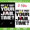 Isn't it Past Your Jail Time SVG PNG, Funny Trump 2024 2 Files SVG, Donald Trump Quote DXF SVG PNG EPS Isn't it Past Your Jail Time SVG PNG, Funny Trump 2024 2 Files SVG, Donald Trump Quote DXF SVG PNG EPS