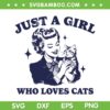 Just A Girl Who Loves Cats SVG PNG, Trendy Vintage Cat Lover SVG, Woman Love Cat DXF SVG PNG EPS