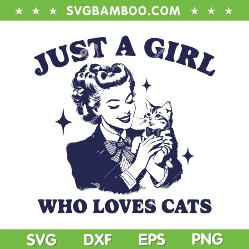 Just A Girl Who Loves Cats SVG PNG, Trendy Vintage Cat Lover SVG, Woman Love Cat DXF SVG PNG EPS