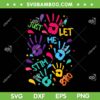 Just Let Me Stim Bro SVG PNG, Funny Autism Awareness Month Kids SVG, Autism Awereness Hand DXF SVG PNG EPS