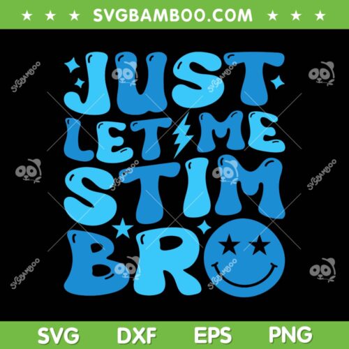 Just Let Me Stim Bro SVG PNG, Funny Autism Awareness Month SVG, Groovy Blue Autism DXF SVG PNG EPS
