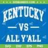 Kentucky Vs All Y'all SVG PNG, Kentucky Y'all SVG, Kentucky Basketball DXF SVG PNG EPS