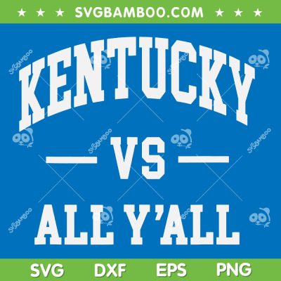 Kentucky Vs All Y'all SVG PNG, Kentucky Y'all SVG, Kentucky Basketball DXF SVG PNG EPS Kentucky Vs All Y'all SVG PNG, Kentucky Y'all SVG, Kentucky Basketball DXF SVG PNG EPS
