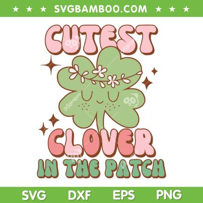 Kids Cutest Clover In The Patch SVG PNG, Toddler Girl St Patrick's Day SVG, Funny Lucky Quote DXF SVG PNG EPS Kids Cutest Clover In The Patch SVG PNG, Toddler Girl St Patrick's Day SVG, Funny Lucky Quote DXF SVG PNG EPS