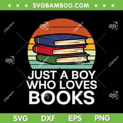 Retro Just A Boy Who Loves Books SVG PNG, Read Reading Librarian Kids SVG, Book Lover DXF SVG PNG EPS