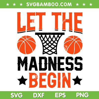 Let The Madness Begin SVG PNG, Madness Basketball SVG, Tournament Group DXF SVG PNG EPS Let The Madness Begin SVG PNG, Madness Basketball SVG, Tournament Group DXF SVG PNG EPS