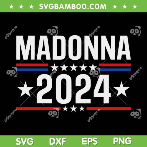 Madonna 2024 SVG PNG, Political Name Meme SVG, Madonna Song DXF SVG PNG EPS