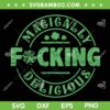 Magically Fucking Delicious SVG PNG, St Fucking Shamrock SVG, Retro St Patrick's Day DXF SVG PNG EPS