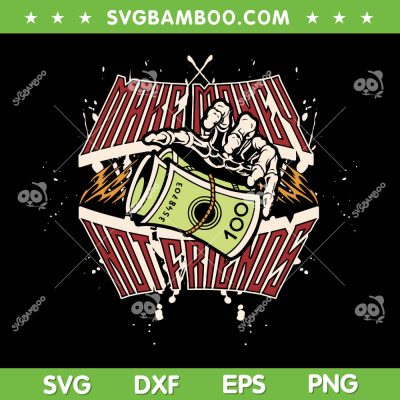 Make Money Not Friends SVG PNG, Funny Quote SVG, Saying Trending Hip Hop DXF SVG PNG EPS Make Money Not Friends SVG PNG, Funny Quote SVG, Saying Trending Hip Hop DXF SVG PNG EPS