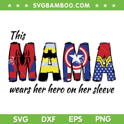 Mama Superhero SVG PNG, Mama Wears Her Hero On Her Sleeve SVG, Marvel Avengers Heroes DXF SVG PNG EPS