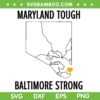 Maryland Tough Baltimore Strong SVG PNG, Baltimore Maryland State Map SVG, Baltimore MD Street Map DXF SVG PNG EPS