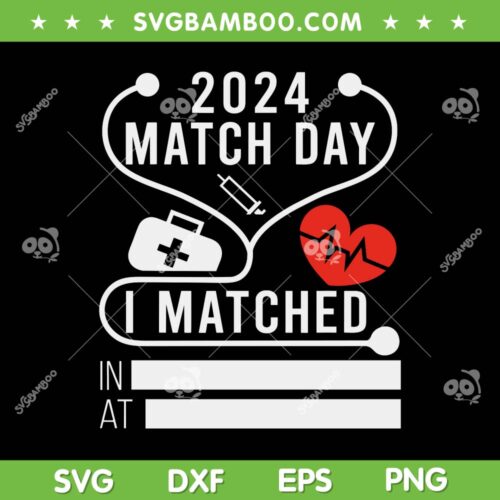 Match Day 2024 SVG PNG, Medical School Match Day SVG, 2024 Match Day I Matched In At DXF SVG PNG EPS