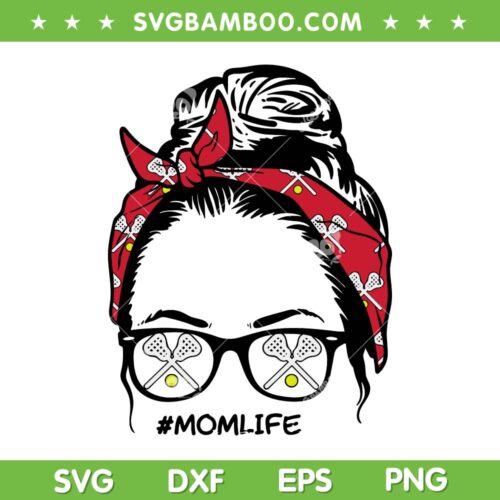 Mom Lacrosse Bandana Sunglasses SVG, Mom Life Lacrosse SVG, Messy Bun Mom Life DXF SVG PNG EPS