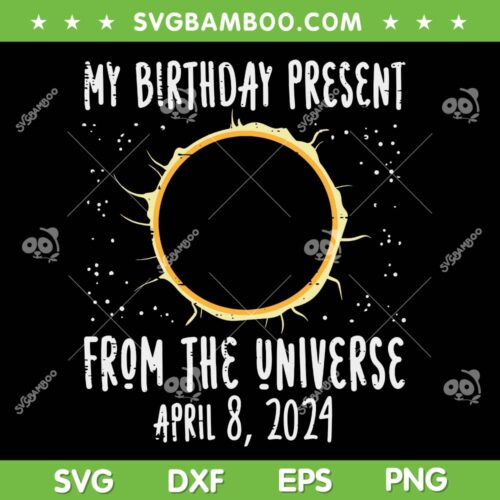 My Birthday Total Solar Eclipse 2024 SVG PNG, Total Solar Eclipse April 8 2024 SVG, Eclipse Viewing DXF SVG PNG EPS