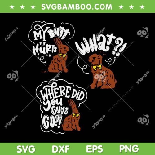 My Butt Hurts What SVG PNG, Funny Easter Chocolate Bunny SVG, Where Did You Guys Go DXF SVG PNG EPS