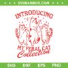 My Feral Cat Collection SVG PNG, Introducing Feral Cat SVG, Funny Dancing Cat DXF SVG PNG EPS