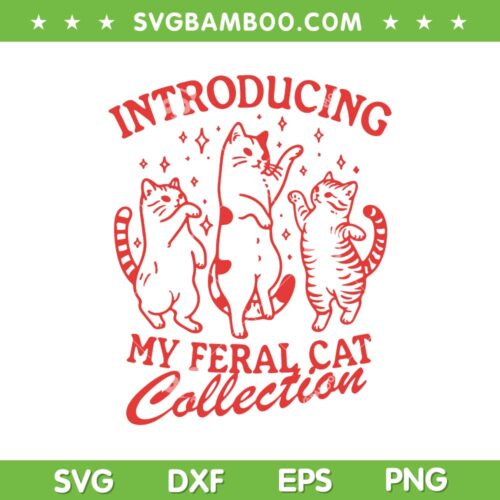 My Feral Cat Collection SVG PNG, Introducing Feral Cat SVG, Funny Dancing Cat DXF SVG PNG EPS