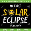My First Total Solar Eclipse April 8th SVG, Toddler Kids Eclipse SVG, Total Solar Eclipse 2024 DXF SVG PNG EPS