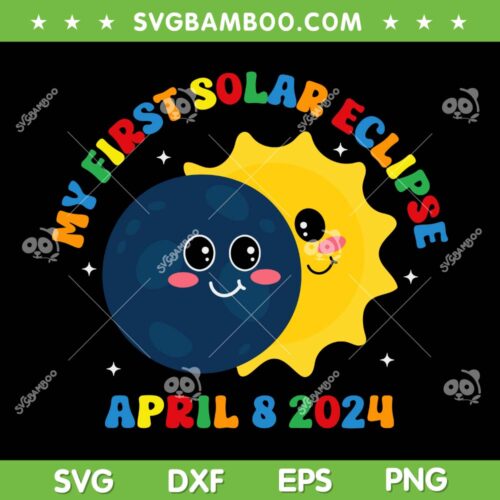 My First Total Solar Eclipse SVG PNG, Solar April 8th Toddler Kids SVG, North American Eclipse DXF SVG PNG EPS