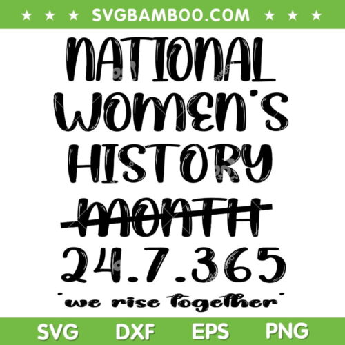 National Women's History Month 24 7 365 SVG, Black History Month 2024 SVG, We Rise Together DXF SVG PNG EPS