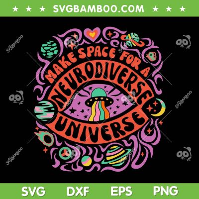 Neurodiverse Universe SVG PNG, Neurodiversity ADHD Autism Awareness SVG, Make Space For A Neurodiverse Universe DXF SVG PNG EPS