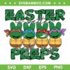Ninja Turtles Easter Day SVG PNG, Turtle Easter Is Better With My Peeps SVG, Turtle Bunny DXF SVG PNG EPS