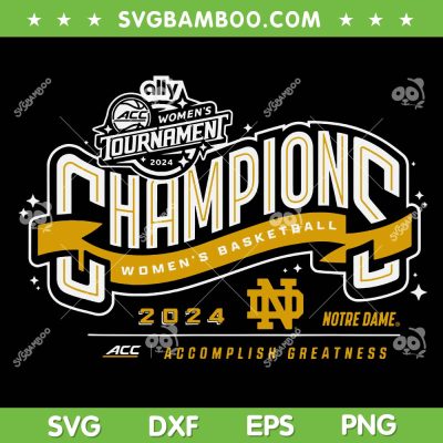 Notre Dame Fighting Irish ACC Champs 2024 SVG, Women's Tournament 2024 SVG, Women's Basketball 2024 DXF SVG PNG EPS Notre Dame Fighting Irish ACC Champs 2024 SVG, Women's Tournament 2024 SVG, Women's Basketball 2024 DXF SVG PNG EPS