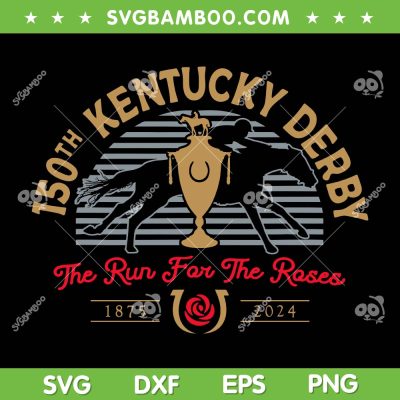 Kentucky Derby 150th 2024 Run SVG PNG, Horse Racing SVG, Kentucky Derby 2024 DXF SVG PNG EPS Kentucky Derby 150th 2024 Run SVG PNG, Horse Racing SVG, Kentucky Derby 2024 DXF SVG PNG EPS
