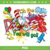 Oh The Places You Will Go Drseuss PNG, Cat In The Hat Quote PNG, Sayings Quotes Read Across PNG