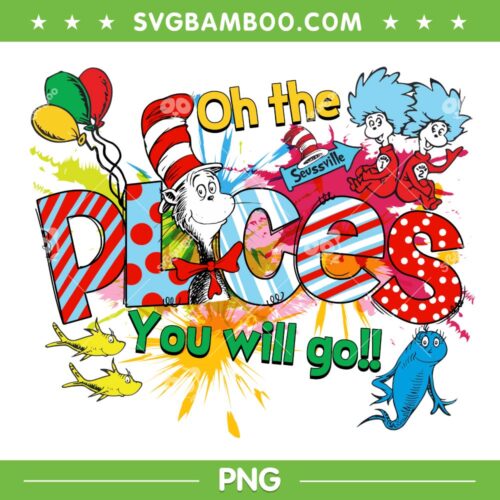 Oh The Places You Will Go Drseuss PNG, Cat In The Hat Quote PNG, Sayings Quotes Read Across PNG