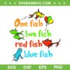 One Fish Two Fish Red Fish Blue Fish SVG PNG, Funny Dr Seuss Fish SVG, Cat In The Hat DXF SVG PNG EPS