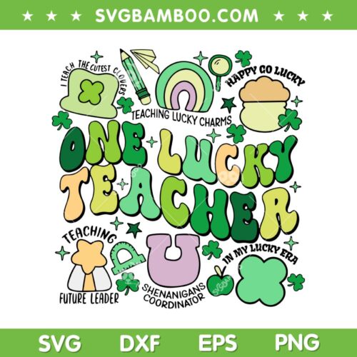 One Lucky Teacher SVG PNG, St Patricks Day Irish SVG, Teacher Lucky Era DXF SVG PNG EPS