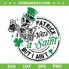 Patrick Was A Saint But I Ain't SVG PNG, Skeleton Beer St Patrick's Day SVG, Skeleton Drinking Beer DXF SVG PNG EPS Patrick Was A Saint But I Ain't SVG PNG, Skeleton Beer St Patrick's Day SVG, Skeleton Drinking Beer DXF SVG PNG EPS