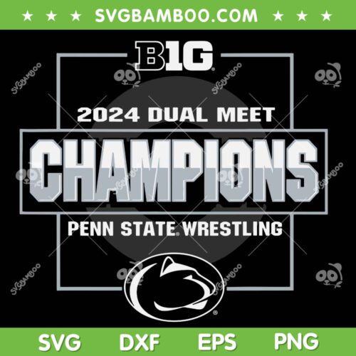 Penn State Wrestling Champions 2024 SVG, Penn State Nittany Lions Big Ten Champs SVG, NCAA Team DXF SVG PNG EPS