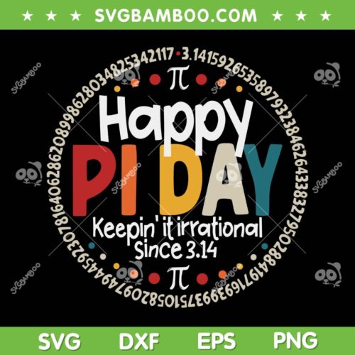 Happy Pi Day Keepin' It Irrational Since 314 SVG, Pi Day Be Irrational SVG, Happy Pi Day 2024 DXF SVG PNG EPS