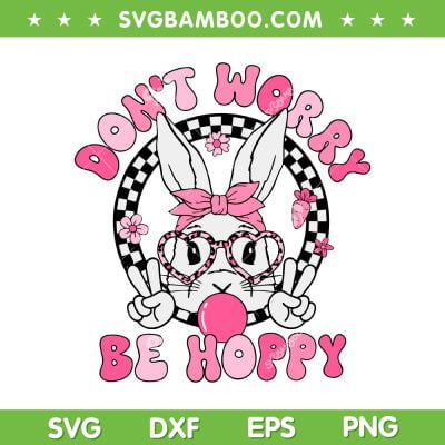 Pink Bunny Don't Worry Be Hoppy SVG, Happy Easter Groovy Bunny Face SVG, Cute Bunny Pink DXF SVG PNG EPS Pink Bunny Don't Worry Be Hoppy SVG, Happy Easter Groovy Bunny Face SVG, Cute Bunny Pink DXF SVG PNG EPS