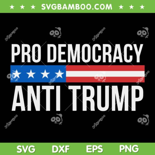 Pro Democracy Anti Trump SVG PNG, President Trump SVG, Funny Donald Trump DXF SVG PNG EPS