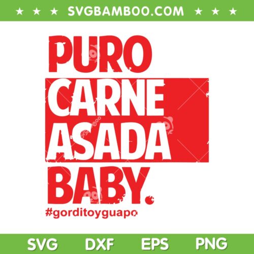 Puro Carne Asada Baby Gorditoyguapo SVG PNG, Funny Carne Asada SVG, Trending Quote DXF SVG PNG EPS