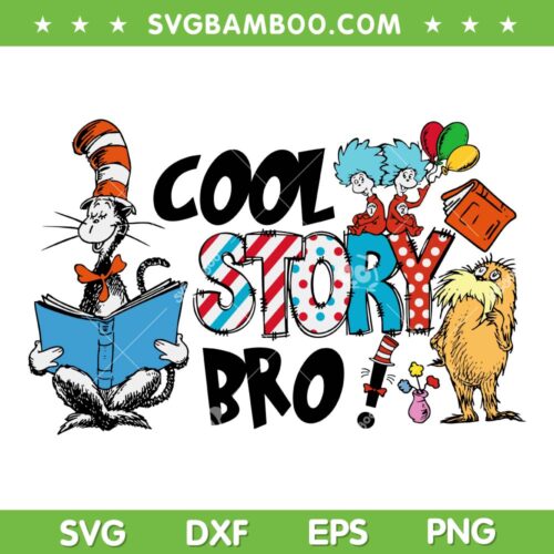 Read Across America Day SVG PNG, Cool Story Bro SVG, Dr Seuss Friends DXF SVG PNG EPS