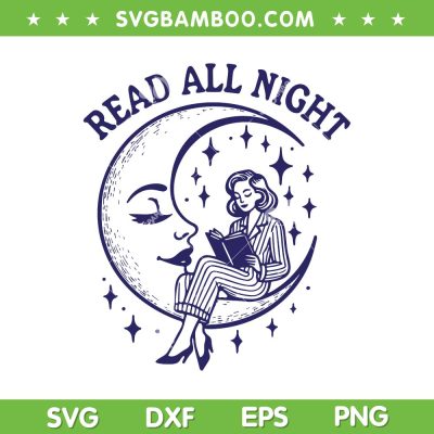 Read All Night SVG PNG, Woman Reading A Book SVG, Moon Girl DXF SVG PNG EPS
