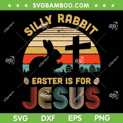 Retro Silly Rabbit Easter Is For Jesus SVG, Vintage Christian Religious SVG, Happy Easter Day DXF SVG PNG EPS