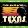 Retro Texas Total Solar Eclipse 2024 SVG PNG, Texas USA Totality SVG, Texas April 8 2024 DXF SVG PNG EPS