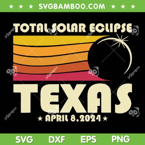 Retro Texas Total Solar Eclipse 2024 SVG PNG, Texas USA Totality SVG, Texas April 8 2024 DXF SVG PNG EPS