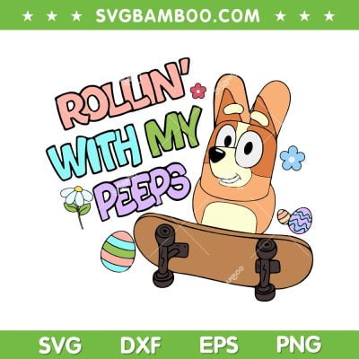 Rollin' With My Peeps Bluey SVG PNG, Bluey Skateboard Easter SVG, Disney Cartoon DXF SVG PNG EPS