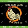 Rooster Total Solar Eclipse SVG PNG, 2024 April 8 Chicken SVG, Chicken Wearing Sunglasses DXF SVG PNG EPS