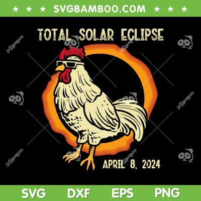 Rooster Total Solar Eclipse SVG PNG, 2024 April 8 Chicken SVG, Chicken Wearing Sunglasses DXF SVG PNG EPS