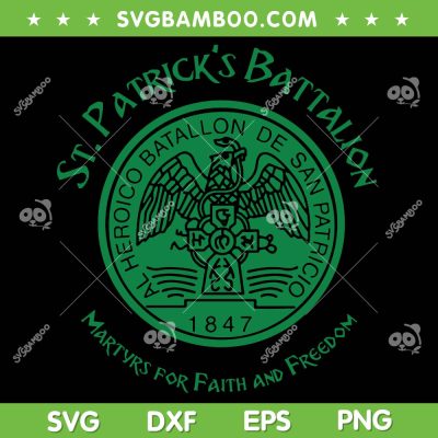 St Patrick's Battalion SVG PNG, Al Heroico Batallon De San Patricio 1847 SVG, Martyrs For Faith And Freedom DXF SVG PNG EPS St Patrick's Battalion SVG PNG, Al Heroico Batallon De San Patricio 1847 SVG, Martyrs For Faith And Freedom DXF SVG PNG EPS